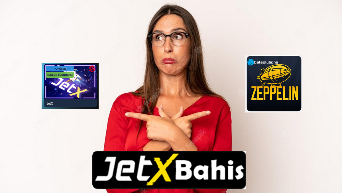 JetX vs Zeppelin Bahis Oyunu Karşılaştırması